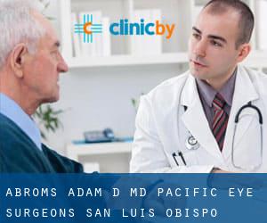 Abroms Adam D MD - Pacific Eye Surgeons (San Luis Obispo)