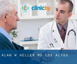 Alan W Heller, MD (Los Altos)