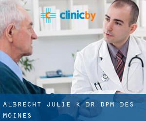 Albrecht Julie K Dr DPM (Des Moines)