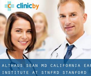 Althaus Sean MD California Ear Institute At Stnfrd (Stanford)
