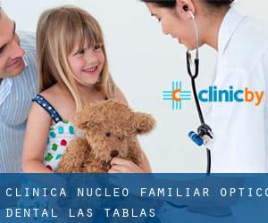 CLINICA NUCLEO FAMILIAR OPTICO DENTAL (Las Tablas)