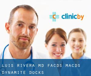 Luis Rivera ,MD, FACDS, MACDS (Dynamite Docks)