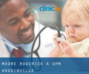 Moore Roderick A DPM (Woodinville)